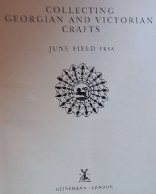 Collecting Georgian and Victorian Crafts - June Field - Hardcover - 162 Pages