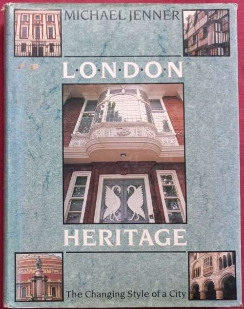 London Heritage - The Changing Style of a City - Michael Jenner - Hardcover - 255 Pages