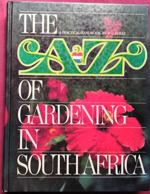The A-Z of Gardening in South Africa - W. G. Sheat - Hardcover - 400 pages