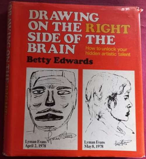 Drawing on the Right Side of the Brain - Betty Edwards - Hardcover - 207 pages