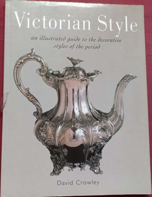 Victorian Style - An Illustrated Guide - David Crowley - Softcover - 144 Pages
