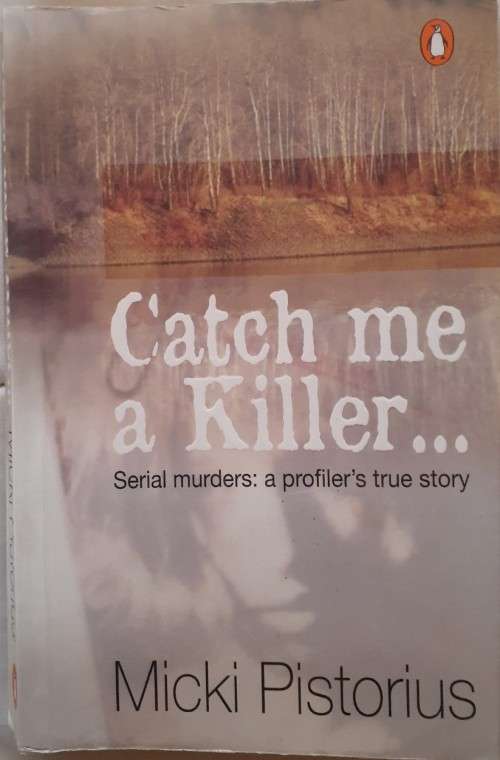 Catch Me A Killer - Micki Pistorius - Softcover - 253 pages