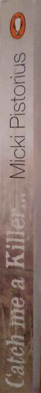 Catch Me A Killer - Micki Pistorius - Softcover - 253 pages