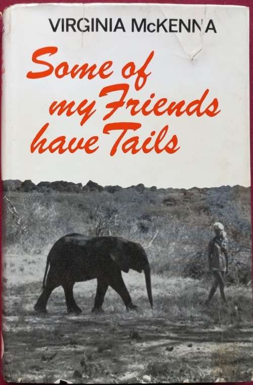 Some Of My Friends Have Tails - Virginia McKenna - Hardcover - 225 Pages