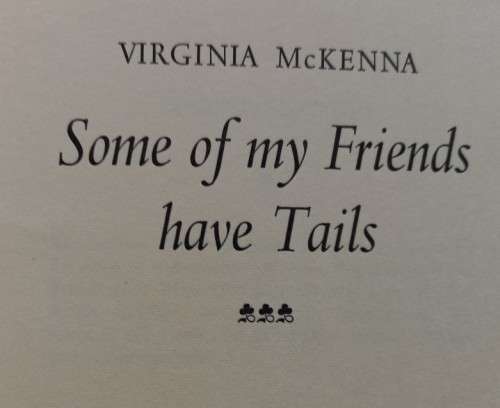 Some Of My Friends Have Tails - Virginia McKenna - Hardcover - 225 Pages