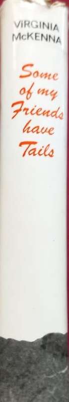 Some Of My Friends Have Tails - Virginia McKenna - Hardcover - 225 Pages