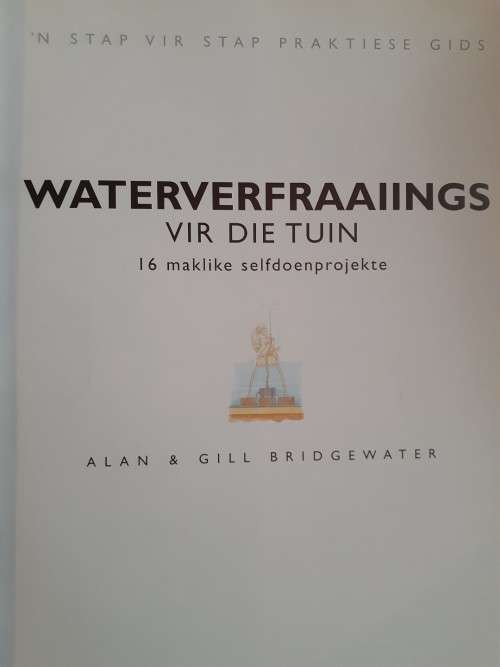 Waterverfraaiings Vir Die Tuin - Alan & Gill Bridgewater - Softcover - 128 Pages