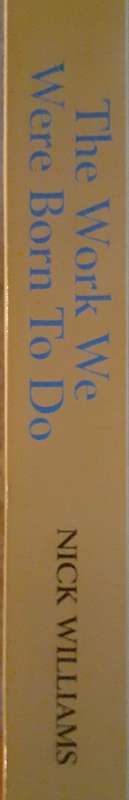 The Work We Were Born To Do - Nick Williams - Softcover - 381 pages