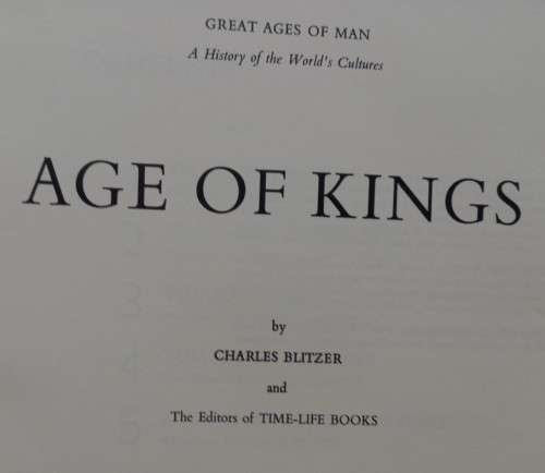 Great Ages of Man: Age Of Kings - Charles Blitzer & Time-Life - Hardcover - 191 pages