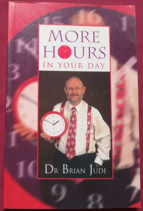 More Hours In Your Day - Dr Brian Jude - Softcover - 138 Pages