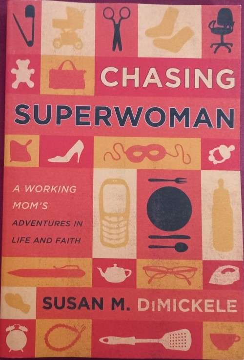 Chasing Superwoman -  A Working Mom`s Adventures - Susan M. DiMickele - Softcover - 224 Pages