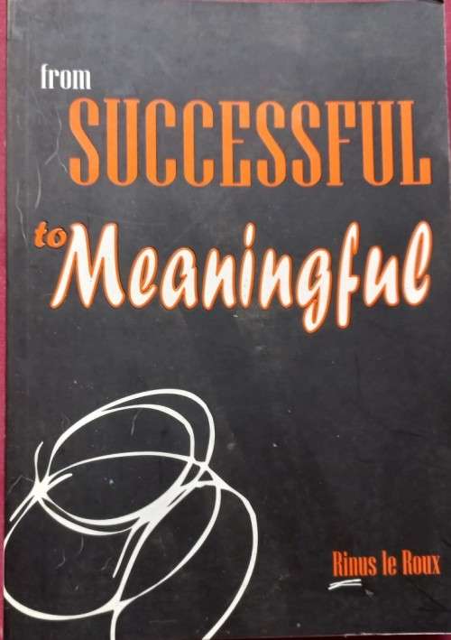 From Successful to Meaningful - Rinus le Roux - Softcover - 242 Pages