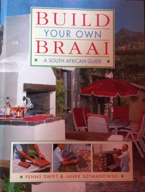 Build Your Own Braai - A South African Guide- Penny Swift & Janek Szymanowski - Softcover - 64 pages