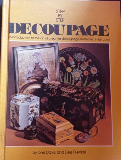 Step By Step Decoupage - Dee Davis & Dee Frenkel - Hardcover - 64 pages