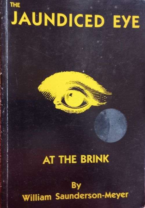 The Jaundiced Eye at the Brink - William Saunderson-Meyer - Softcover - Africana