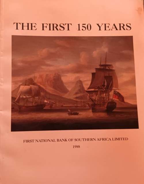 The First 150 Years - First National Bank South Africa - Softcover - 95 pages