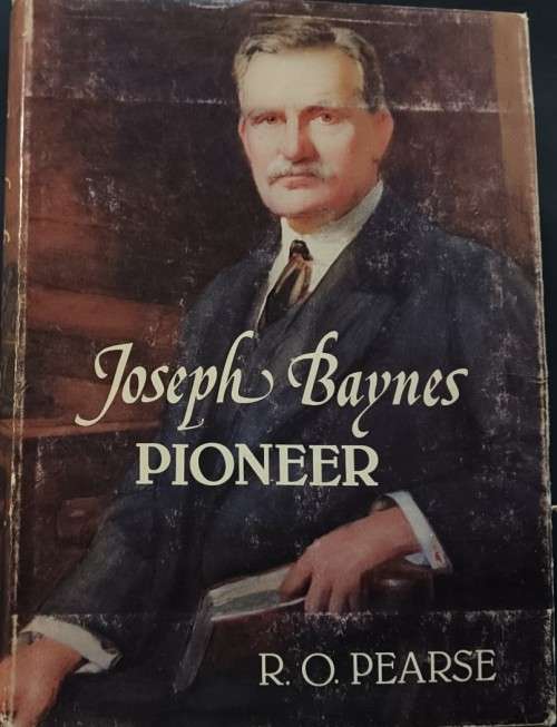 Joseph Baynes - Pioneer - R. O. Pearse - Hardcover - 331 pages