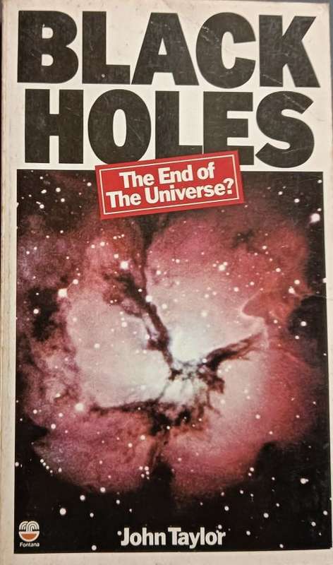 Black Holes - The End of the Universe? - John Taylor - 190 pages - Softcover