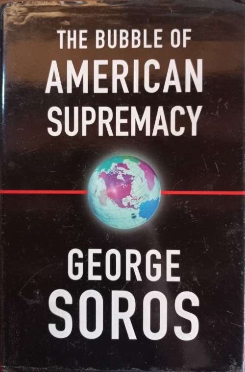 The Bubble of American Supremacy - George Soros - Hardcover - 206 Pages