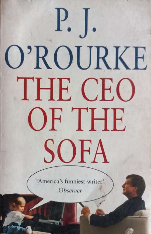 The CEO of the Sofa - P. J. O`Rourke - Softcover - 265 Pages