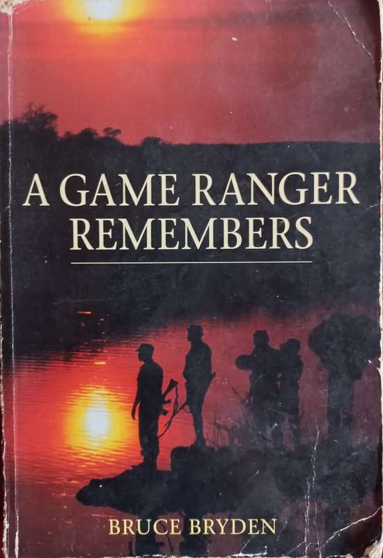A Game Ranger Remembers - Bruce Bryden - Softcover - 388 pages