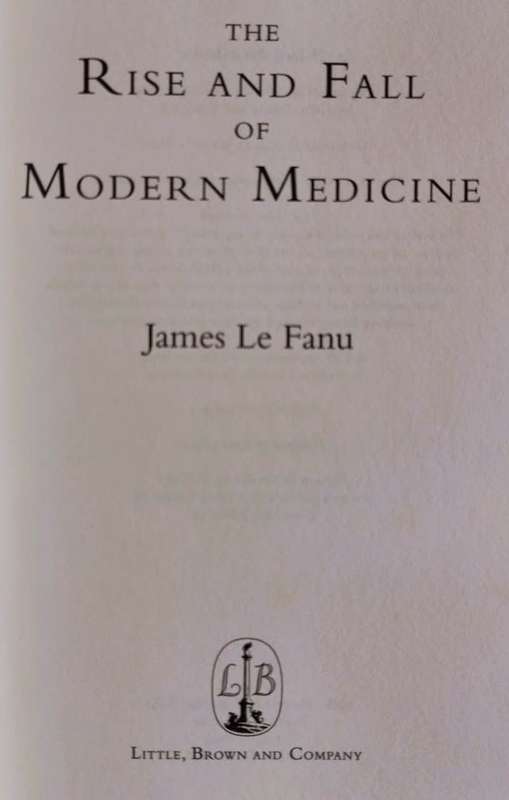 The Rise & Fall of Modern Medicine - James Le Fanu - Hardcover - 490 pages