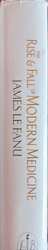 The Rise & Fall of Modern Medicine - James Le Fanu - Hardcover - 490 pages