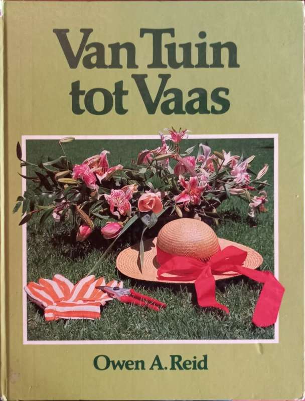 Van Tuin Tot Vaas - Owen A. Reid - Hardcover - 170 pages