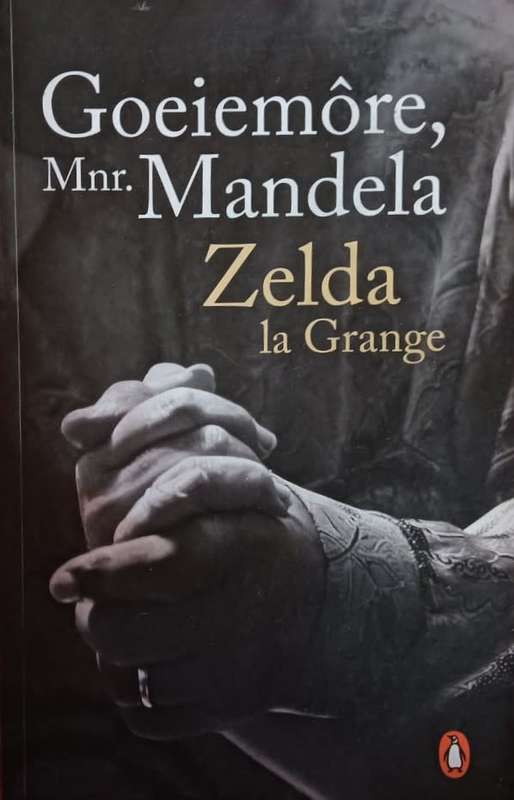 Goeiemore Mnr. Mandela - Zelda la Grange - Softcover - 348 pages