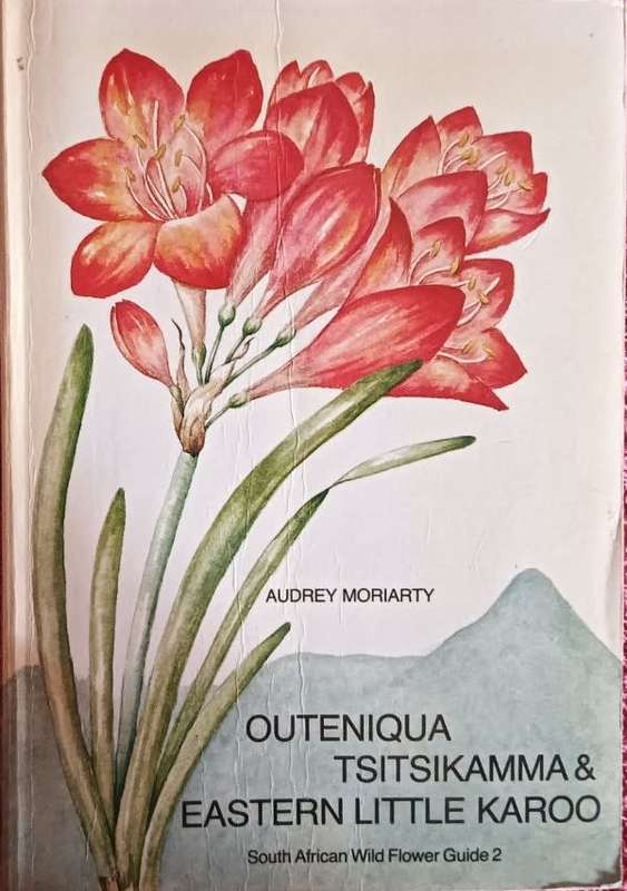 Outeniqua Tsitsikamma & Eastern Karoo - Audrey Moriarty - Softcover - 206 pages