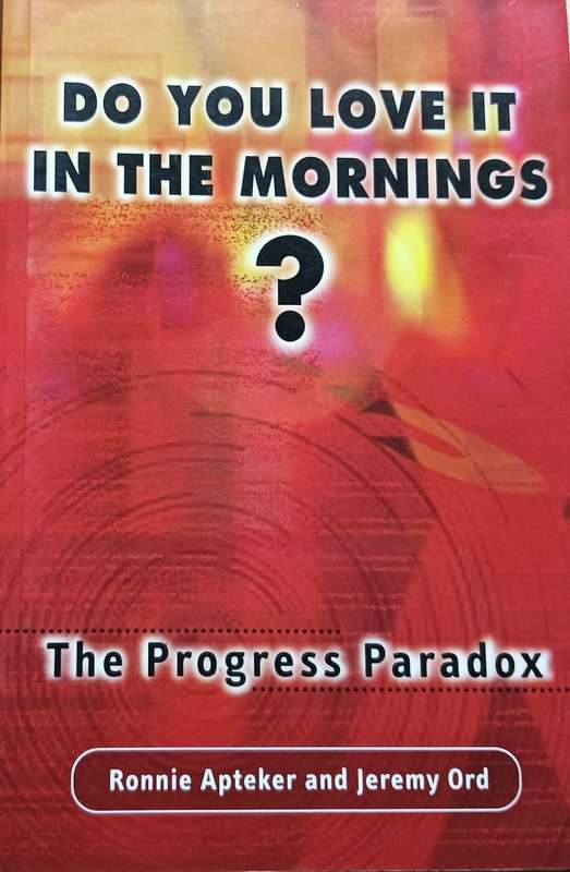 Do You Love it in the Mornings? - The Progress Paradox - Ronnie Apteker and Jeremy Ord - Softcover