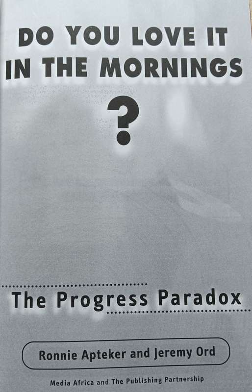 Do You Love it in the Mornings? - The Progress Paradox - Ronnie Apteker and Jeremy Ord - Softcover