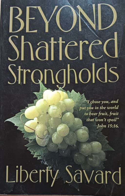 Beyond Shattered Strongholds - Liberty Savard - Softcover - 263 pages