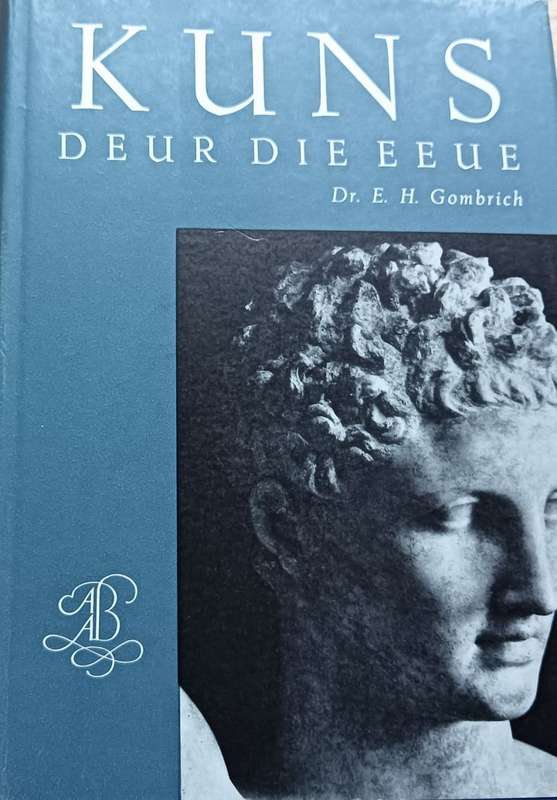 Kuns Deur Die Eeue - Dr. E. H. Gombrich - Hardcover - 452 Pages
