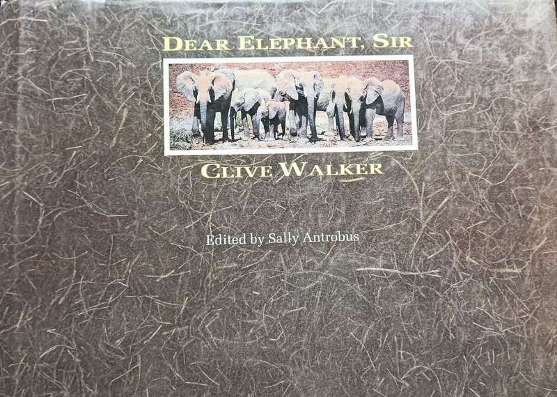 Dear Elephant Sir - Clive Walker - Hardcover - 150 pages