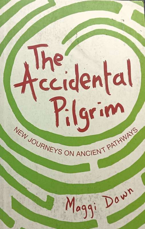 The Accidental Pilgrim - New Journeys on Ancient Pathways - Maggi Dawn - Softcover - 151 pages