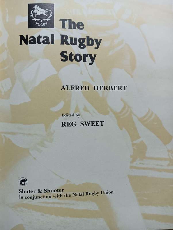 The Natal Rugby Story - Alfred Herbert - Hardcover - 444 pages