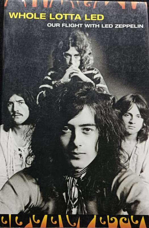 Whole Lotta LED - Our Flight with Led Zeppelin - Softcover - 260 pages