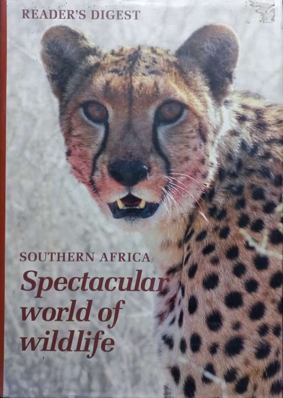 Southern Africa Spectacular World of Wildlife - Reader`s Digest - Hardcover - 272 Pages