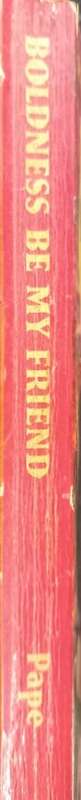 Boldness Be My Friend - Richard Pape - Softcover - 250 pages