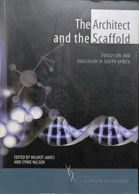 The Architect and the Scaffold - Wilmot James and Lynne Wilson - Softcover - 156 pages