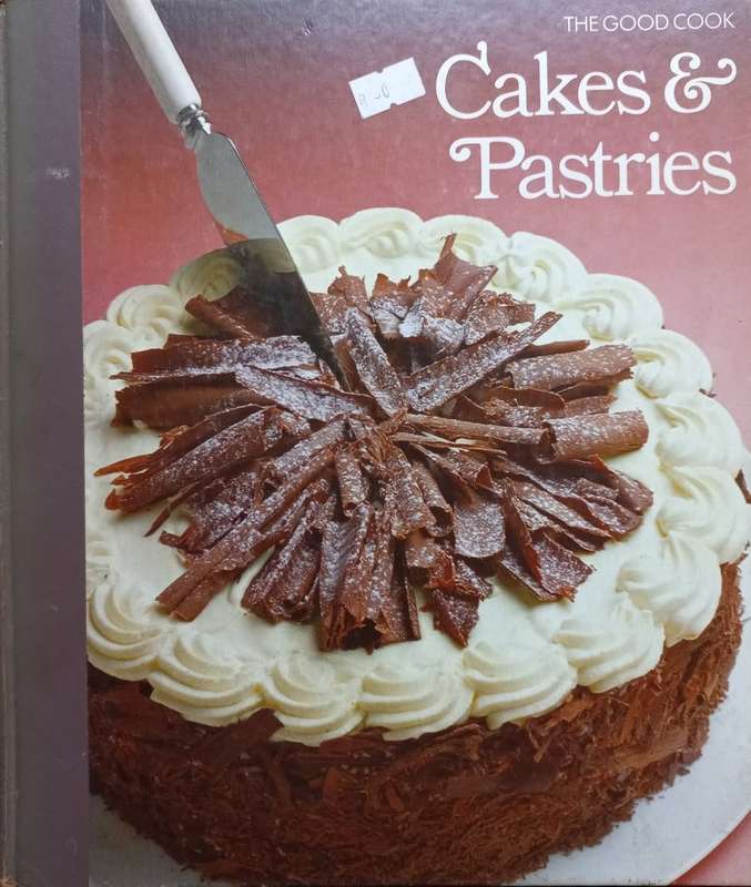 The Good Cook: Cakes and Pastries - Time-life Books - Hardcover - 176 pages