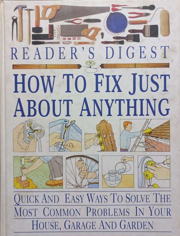 How to Fix Just About Anything - Reader`s Digest - Hardcover - 400 pages