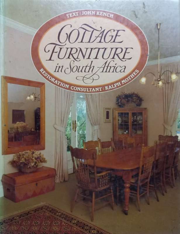 Cottge Furniture in South Africa - John Kench and Ralph Mothes - Hardcover - 172 pages