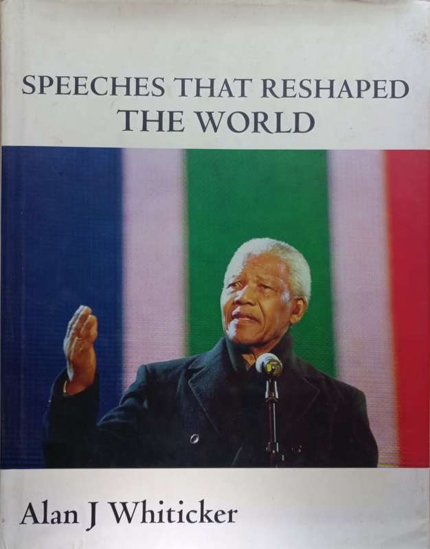 Speeches That Reshaped The World - Alan J Whiticker - Hardcover - 343 pages