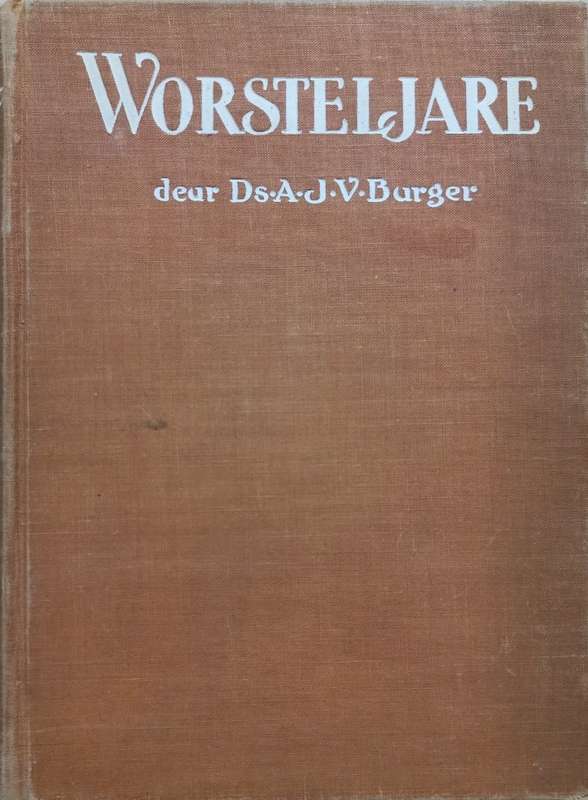 Worsteljare - Ds. A. J. V. Burger - Hardcover - 274 pages