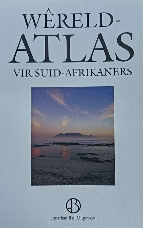 Wereld Atlas Vir Suid-Afrikaners - Jonathan Ball Uitgewers - Softcover - 160 pages