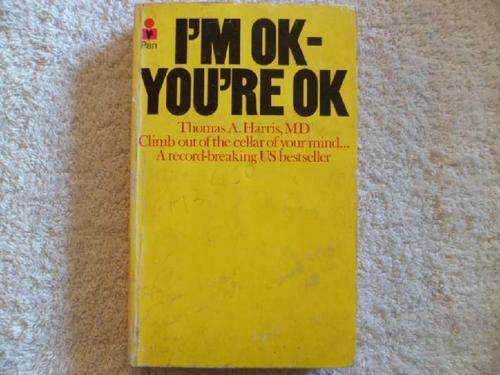 I'm Ok - You're Ok - Thomas A. Harris