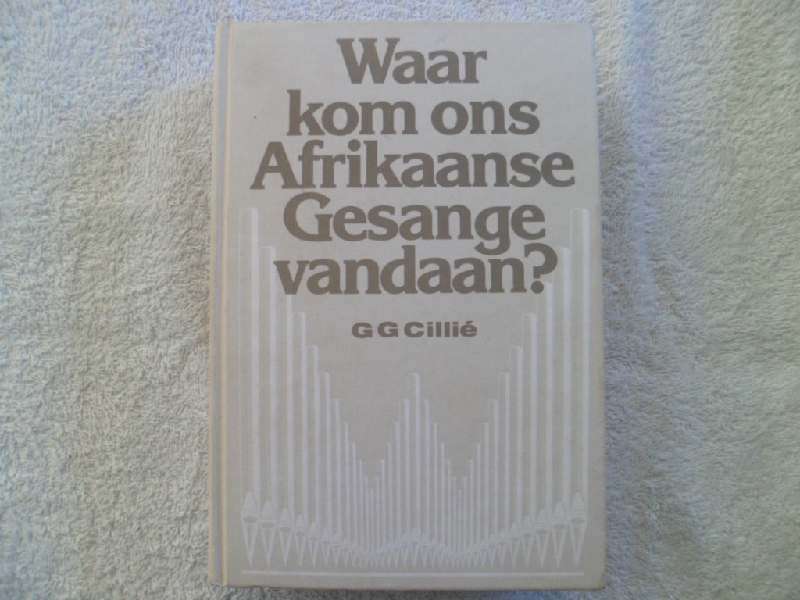 Waar Kom Ons Afrikaanse Gesange Vandaan? - G. G. Cillie