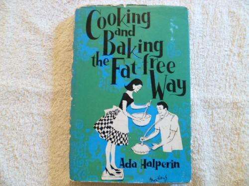 Cooking and Baking The Fat Free Way - Ada Halperin
